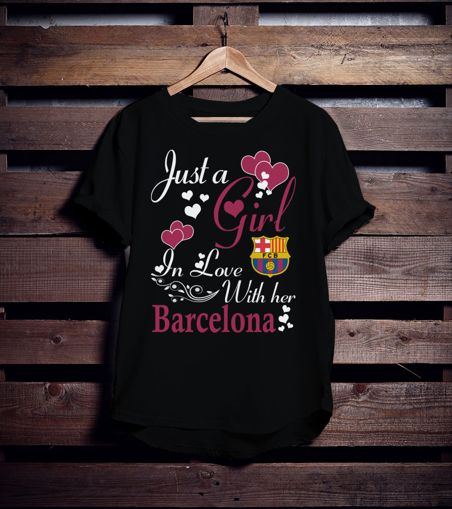 Just A Girl In Love With Her Barcelona Fcb T-Shirt
