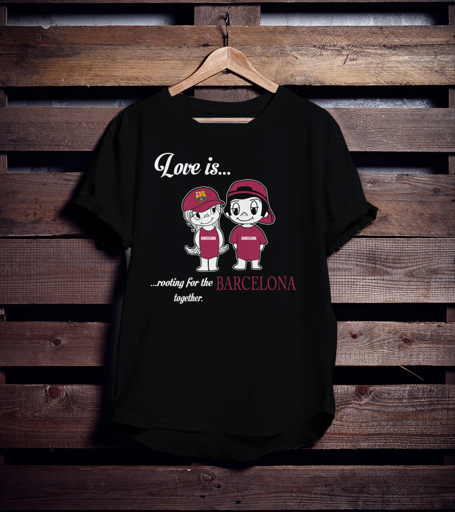 Love Is Rooting For Barcelona Together T-Shirt
