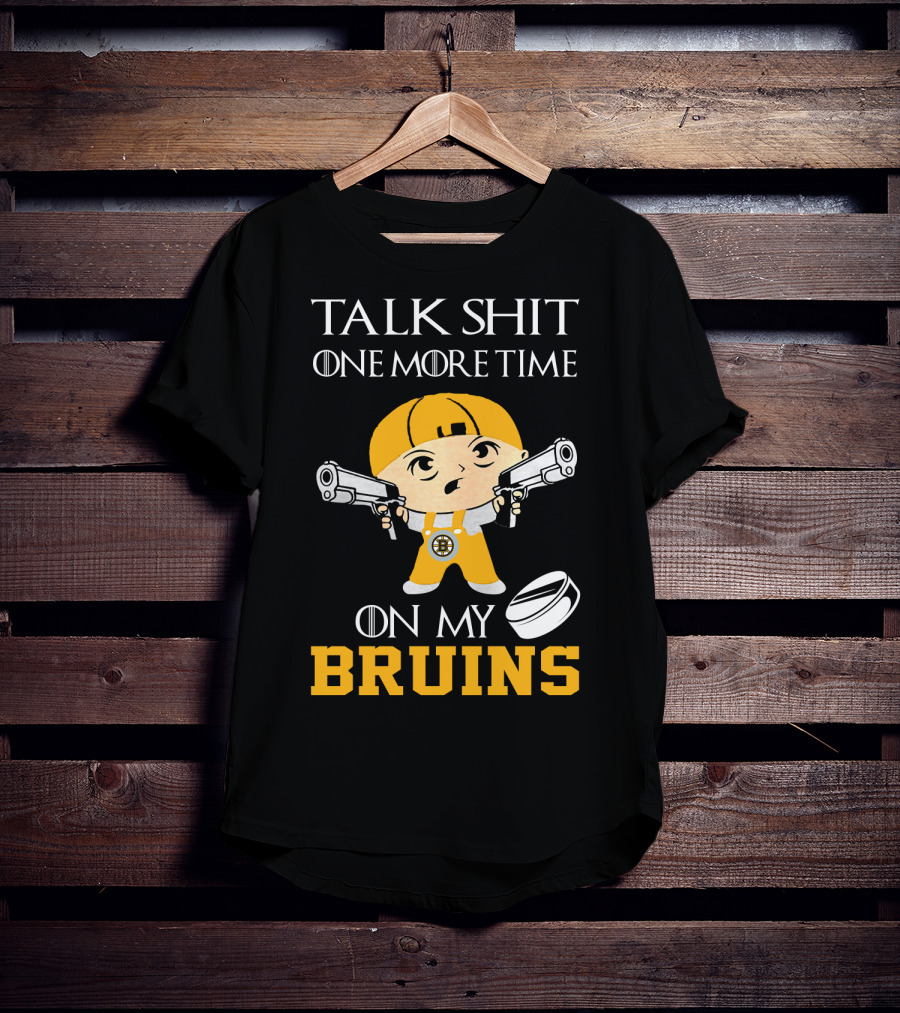 Talk Shit One More Time On My Bruins T-Shirt