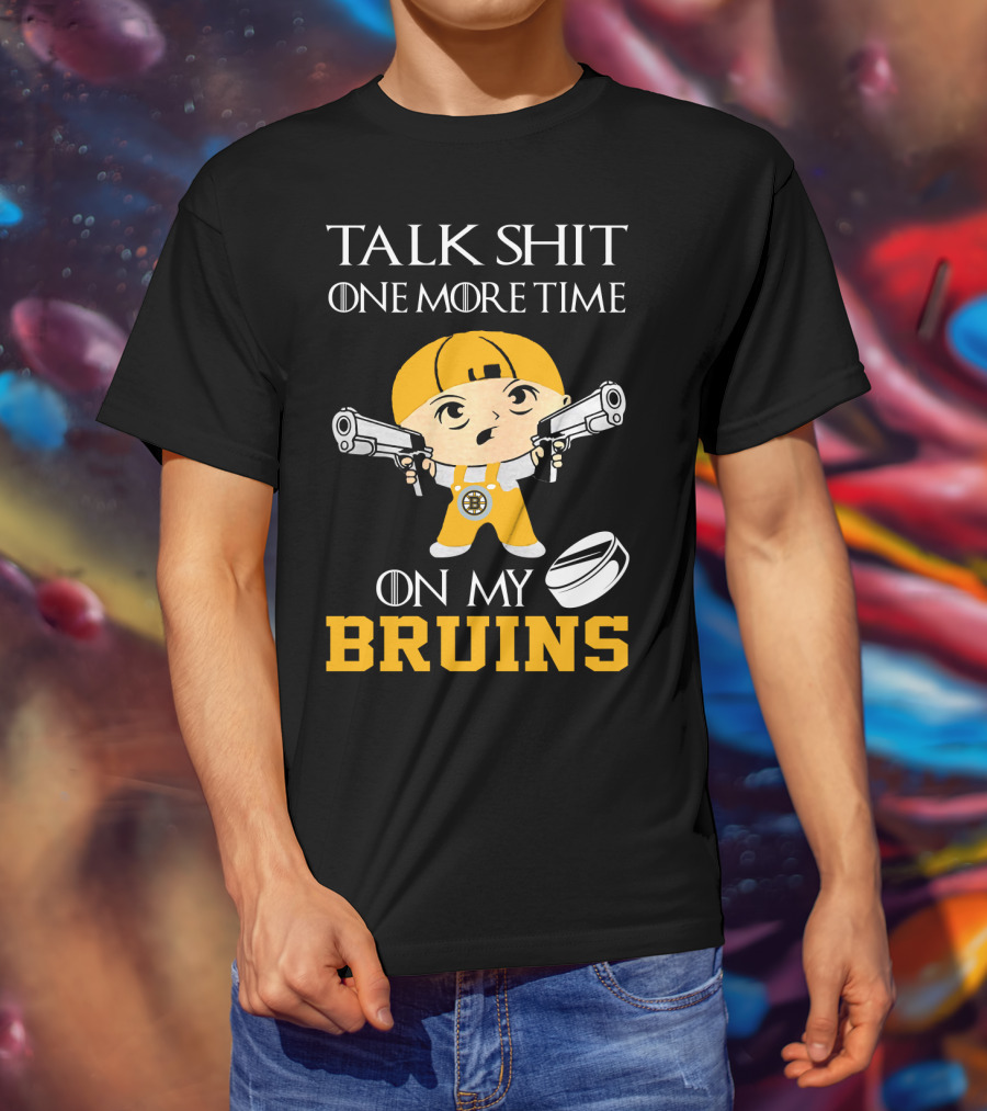 Talk Shit One More Time On My Bruins T-Shirt