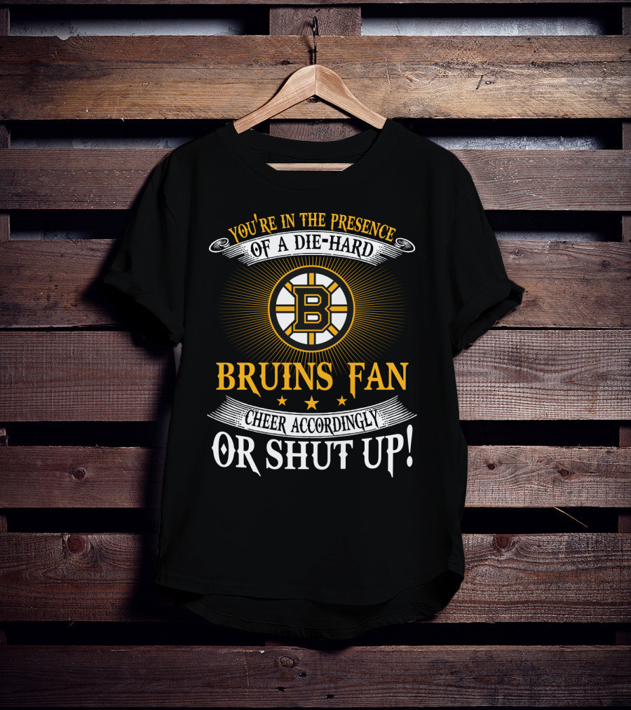 Boston Bruins Die-Hard Fan Cheer Accordingly Or Shut Up T-Shirt