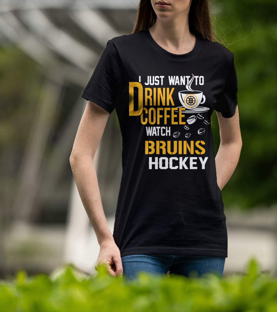 I Just Want To Drink Coffee Watch Bruins Hockey T-Shirt