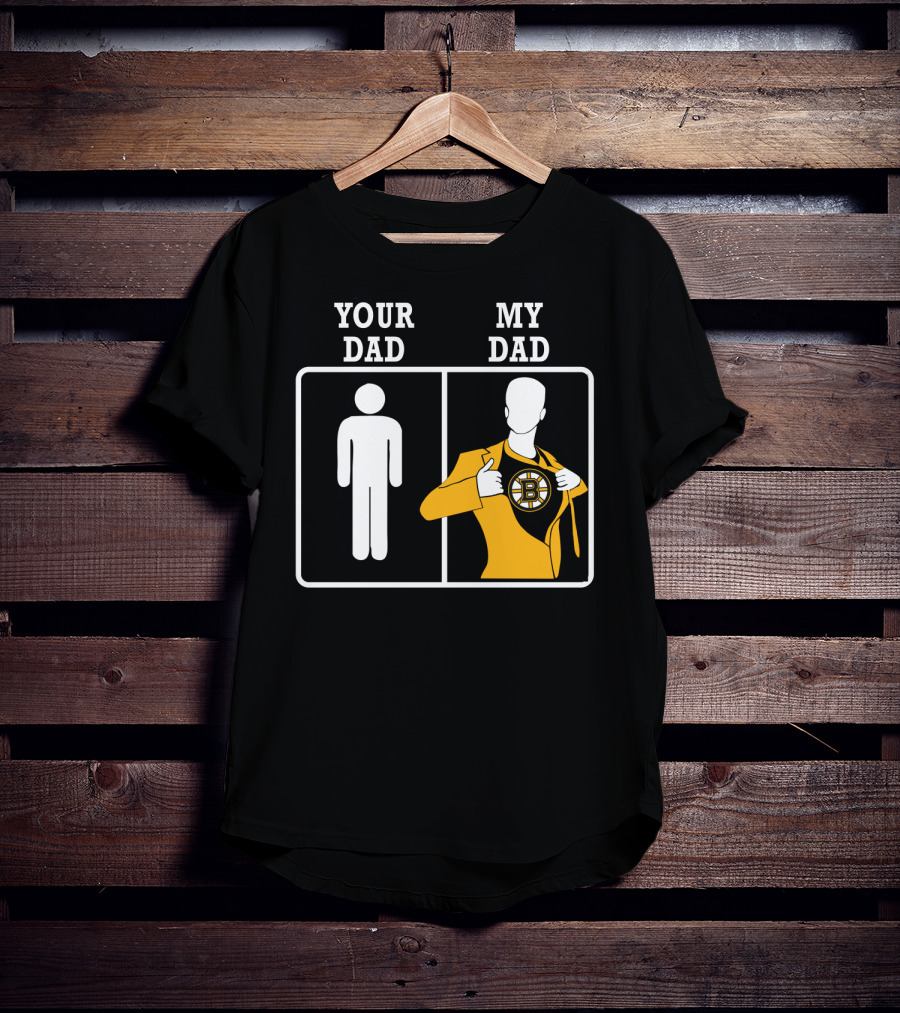 Your Dad My Dad Boston Bruins T-Shirt