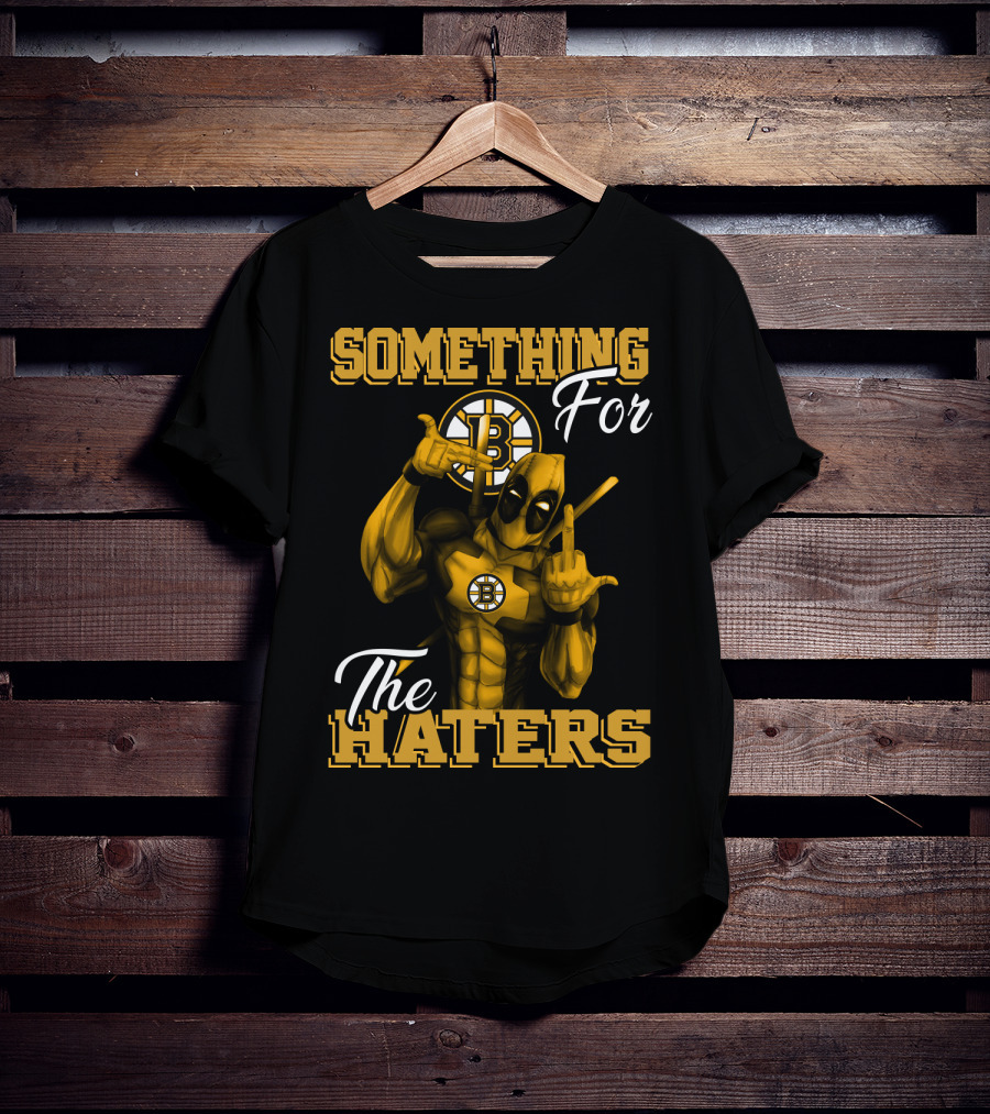 Boston Bruins Something For The Haters T-Shirt