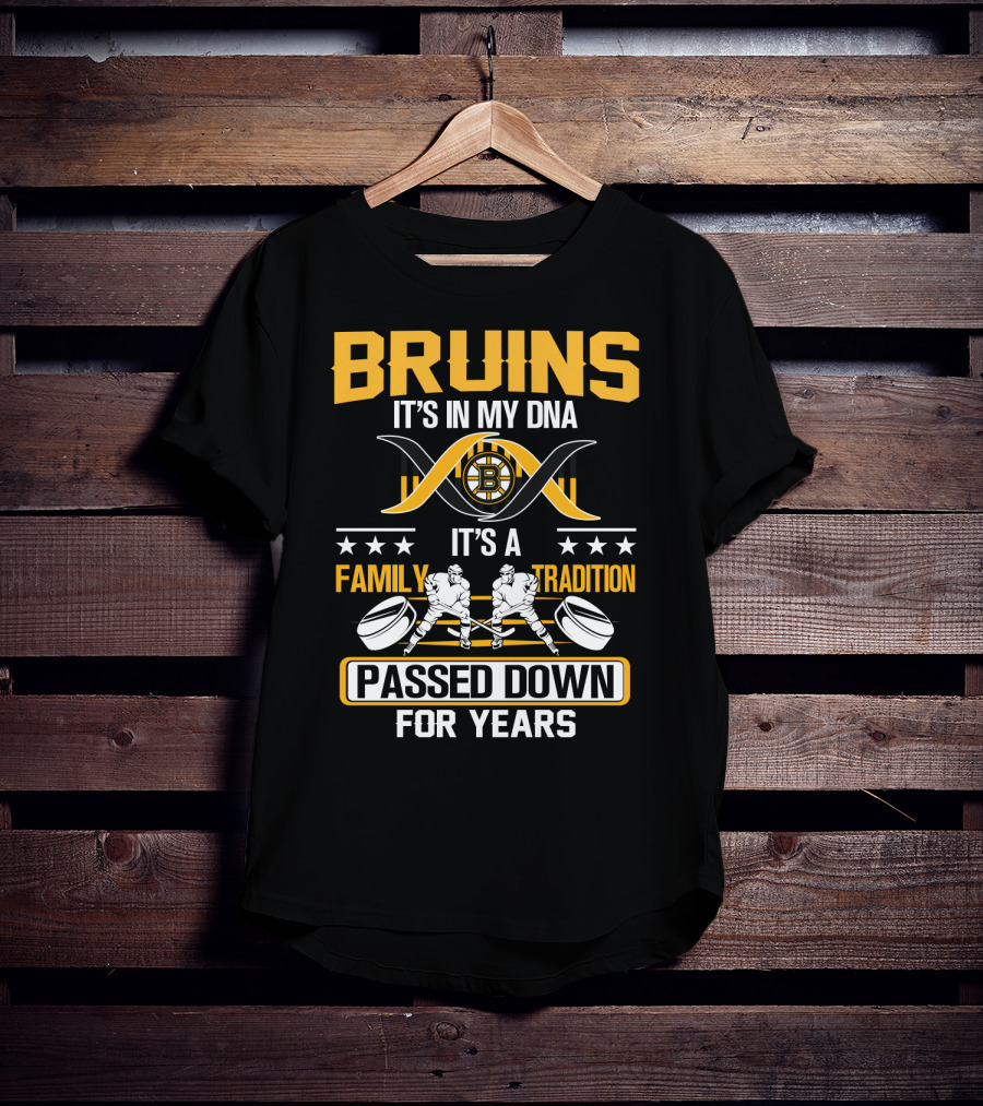 Bruins It's In My Dna It's A Family Tradition Passed Down For Years T-Shirt