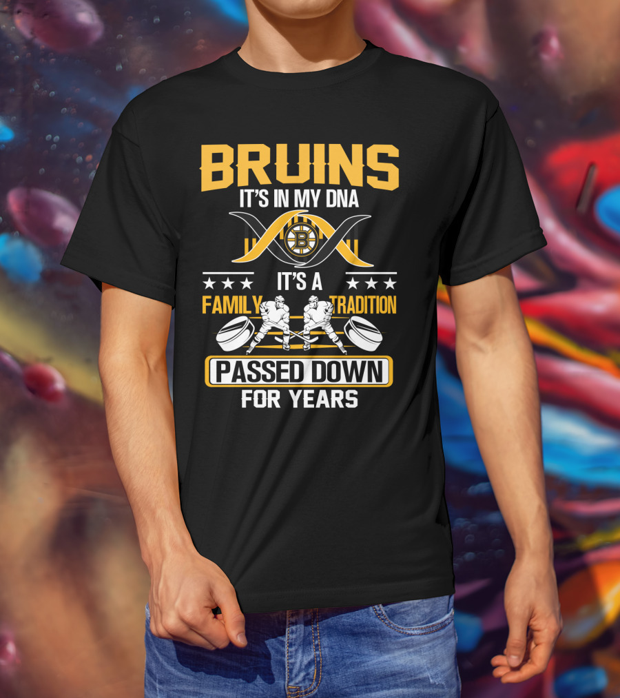 Bruins It's In My Dna It's A Family Tradition Passed Down For Years T-Shirt