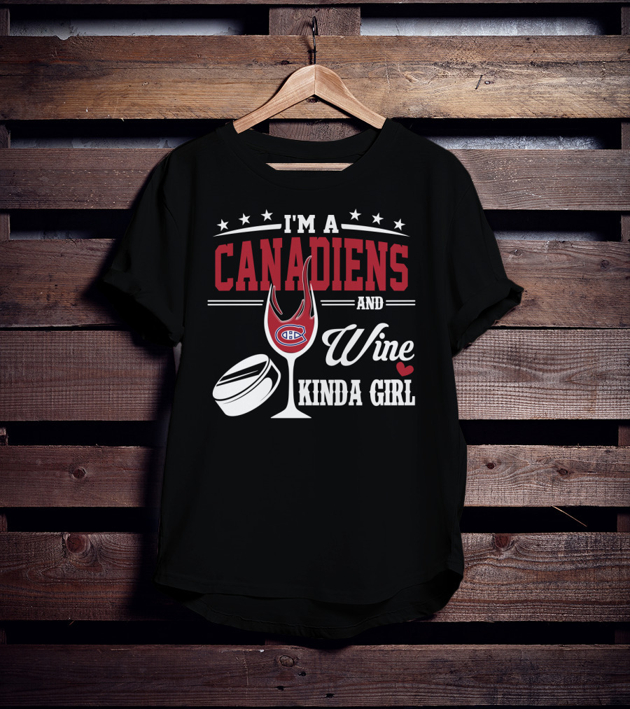 I'm A Canadiens And Wine Kinda Girl T-Shirt