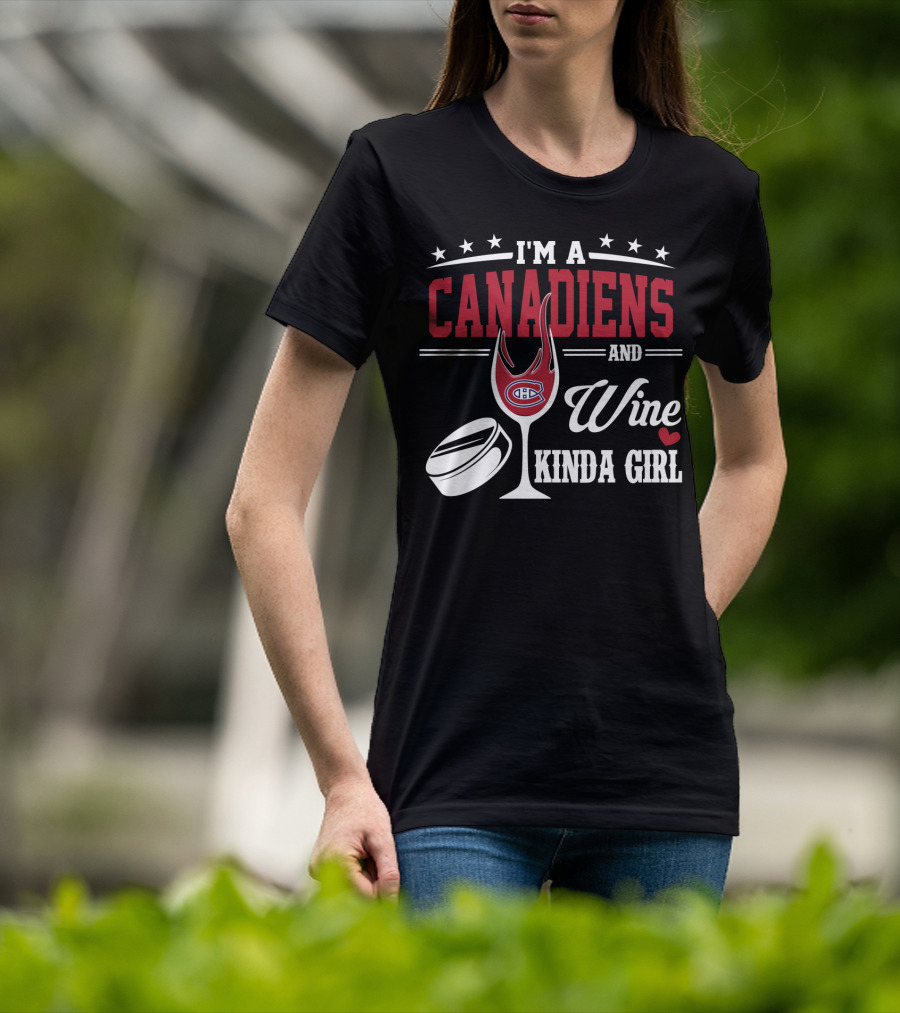 I'm A Canadiens And Wine Kinda Girl T-Shirt