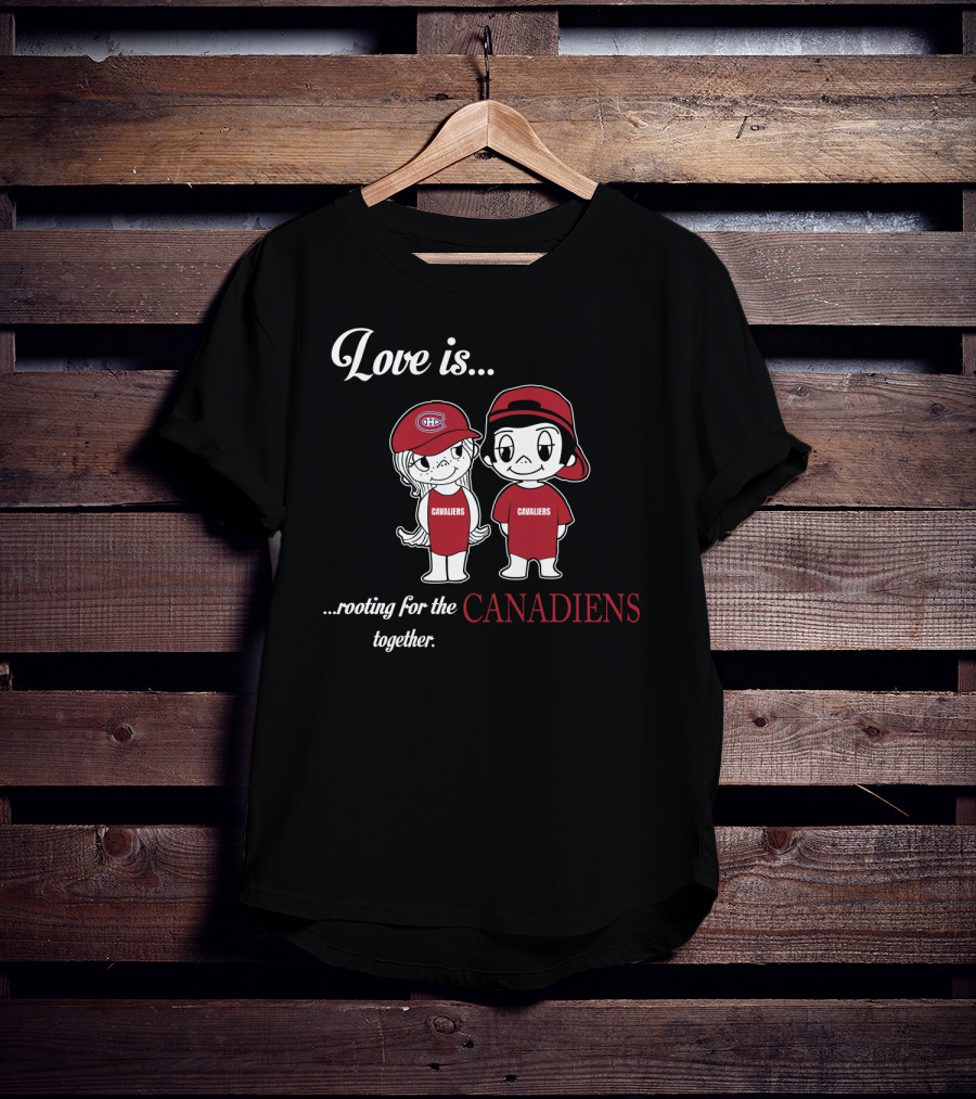 Love Is Rooting For The Canadiens Together Montreal Canadiens T-Shirt