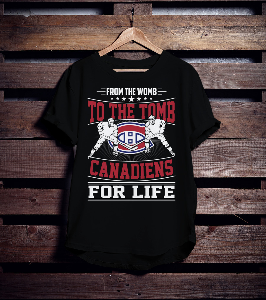 From The Womb To The Tomb Canadiens For Life T-Shirt