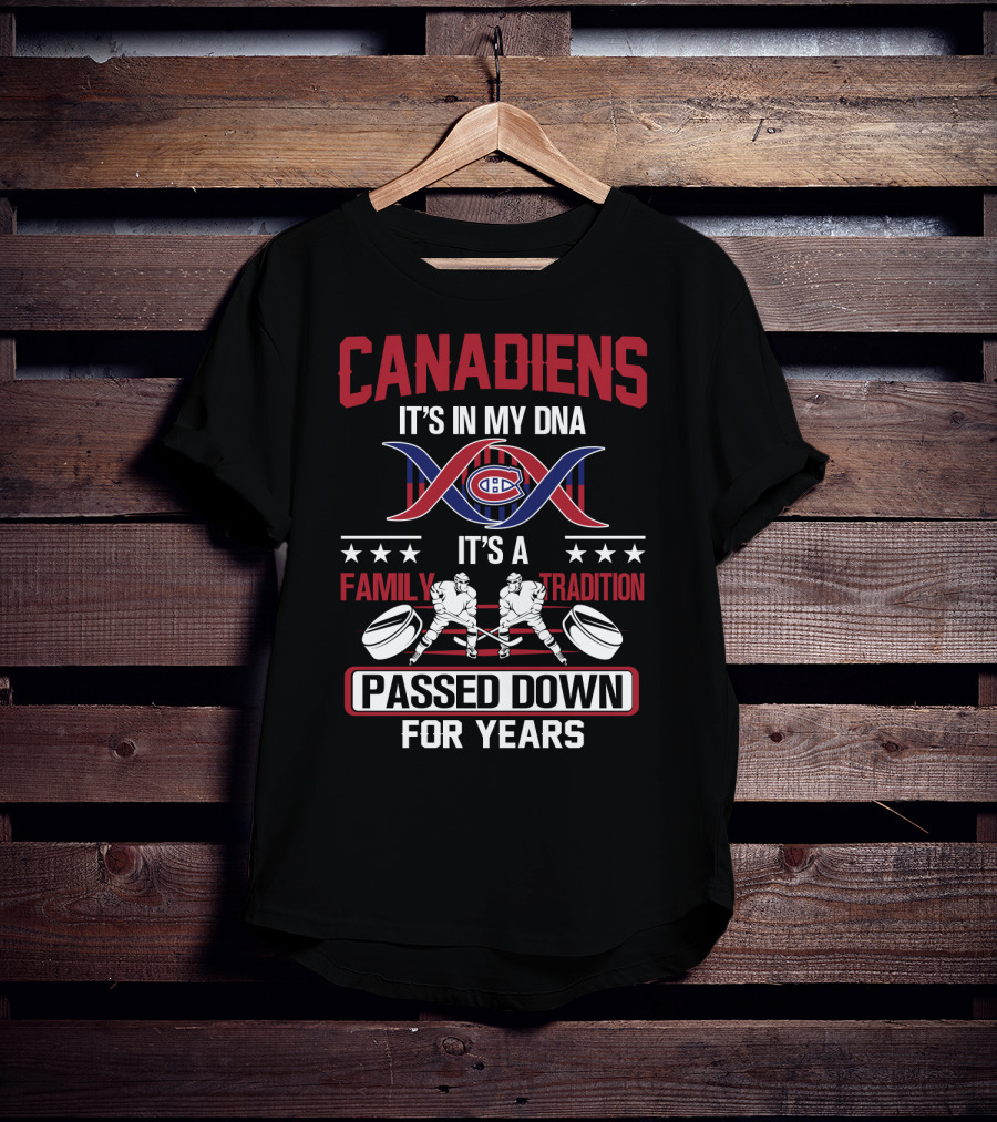 Canadiens It's In My Dna It's A Family Tradition Passed Down For Years T-Shirt