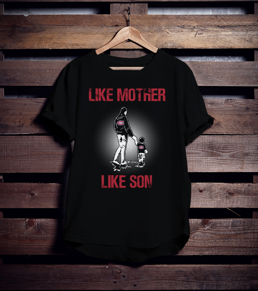 Like Mother Like Son Montreal Canadiens T-Shirt