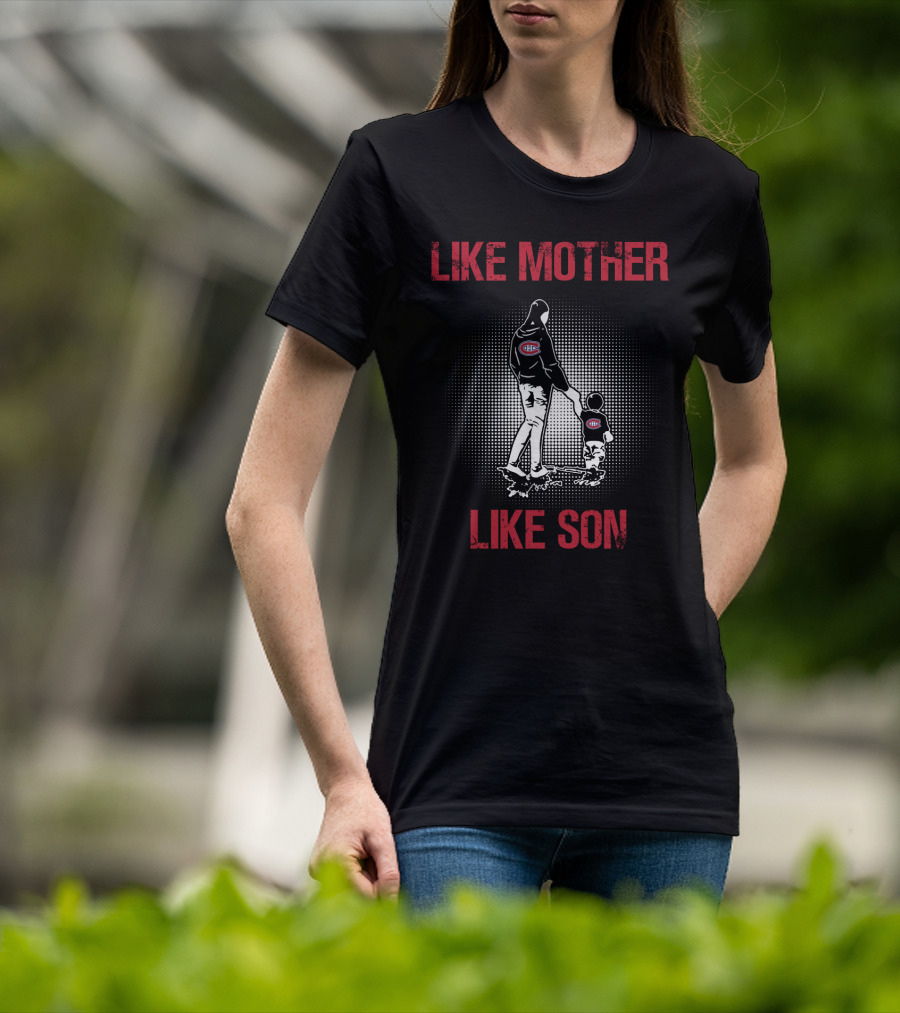 Like Mother Like Son Montreal Canadiens T-Shirt