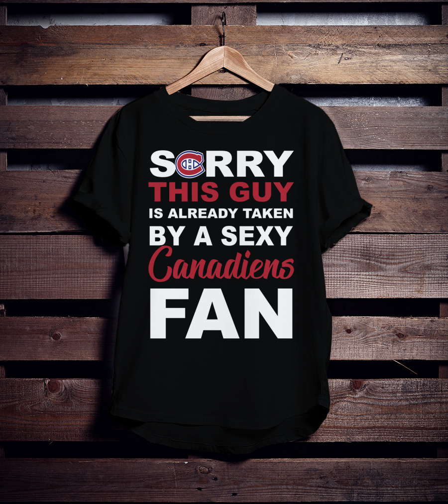 Sorry This Guy Is Already Taken By A Sexy Montreal Canadiens Fan T-Shirt