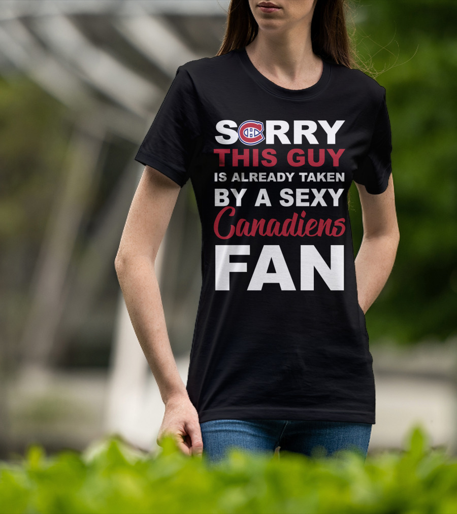 Sorry This Guy Is Already Taken By A Sexy Montreal Canadiens Fan T-Shirt