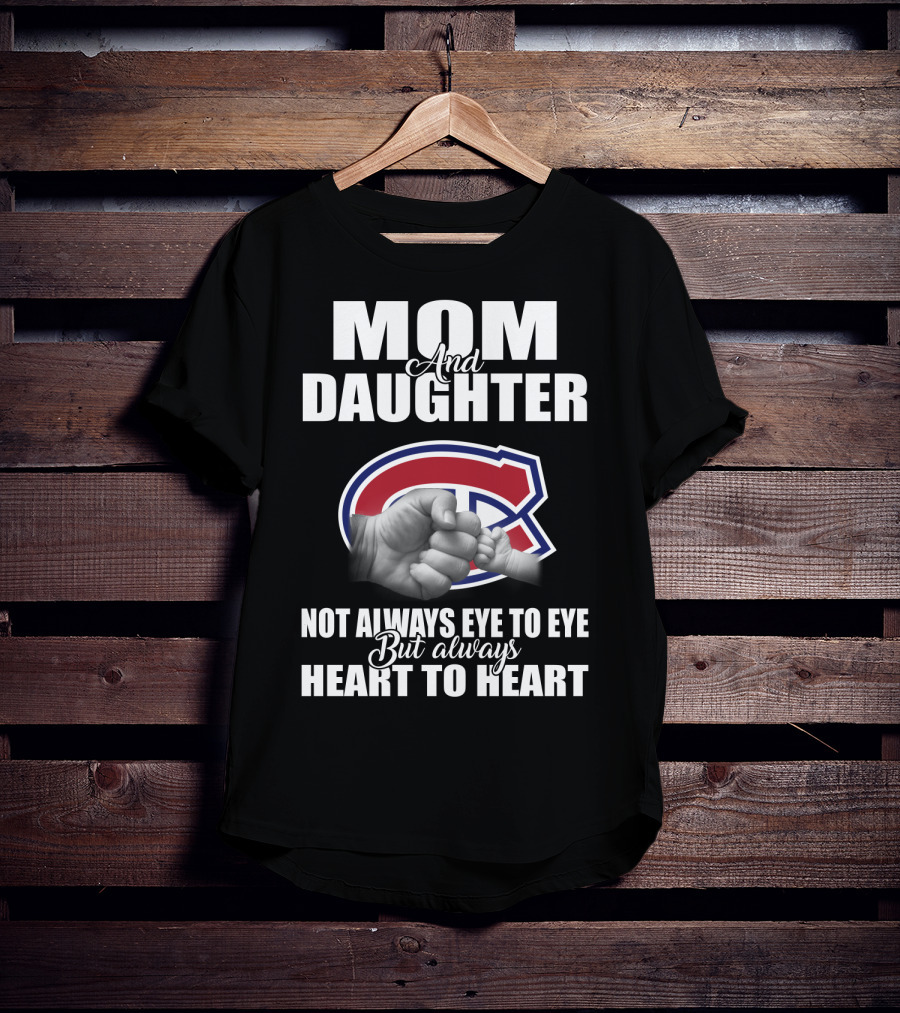 Mom And Daughter Montreal Canadiens Not Always Eye To Eye But Always Heart To Heart T-Shirt