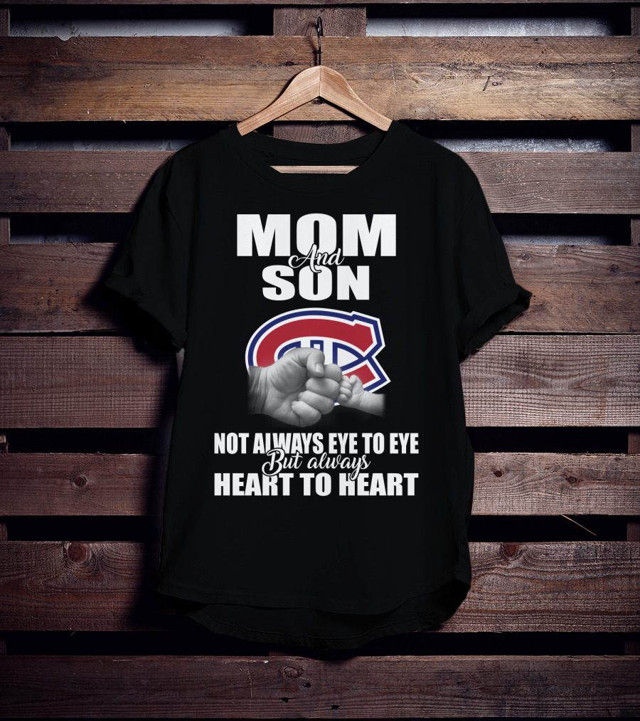 Mom And Son Montreal Canadiens Not Always Eye To Eye But Always Heart To Heart T-Shirt