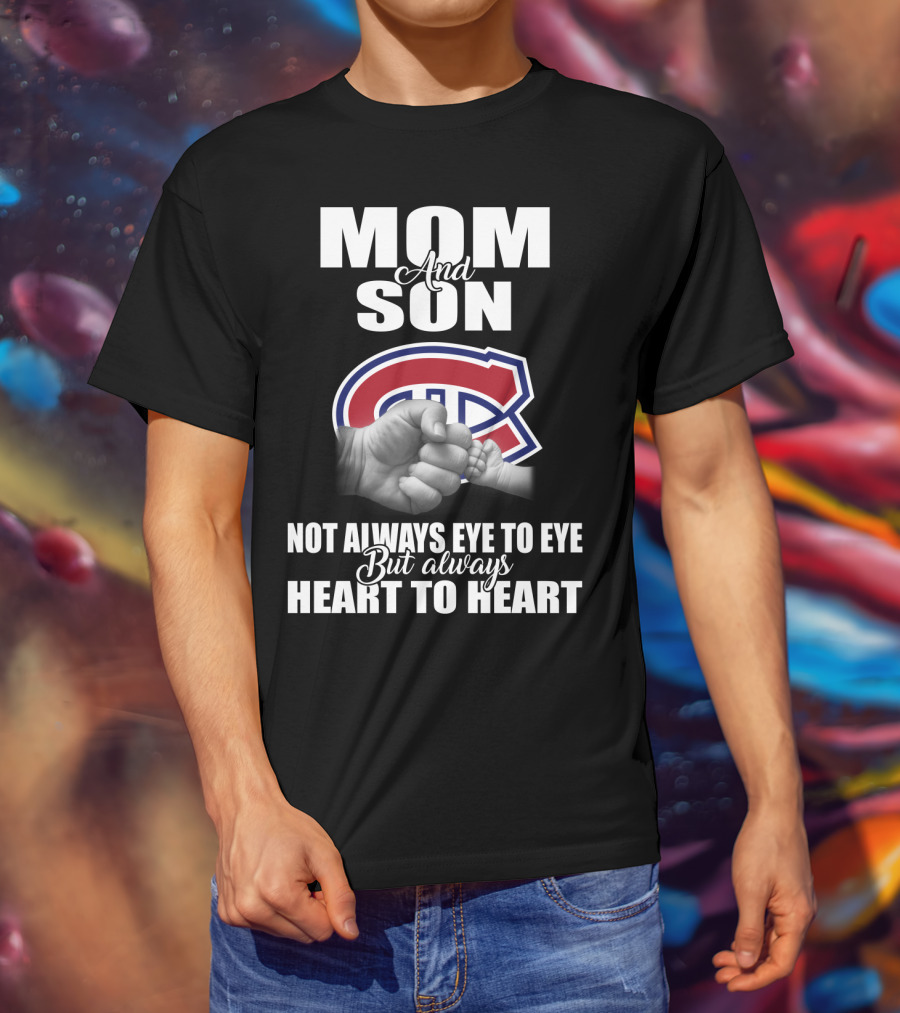 Mom And Son Montreal Canadiens Not Always Eye To Eye But Always Heart To Heart T-Shirt