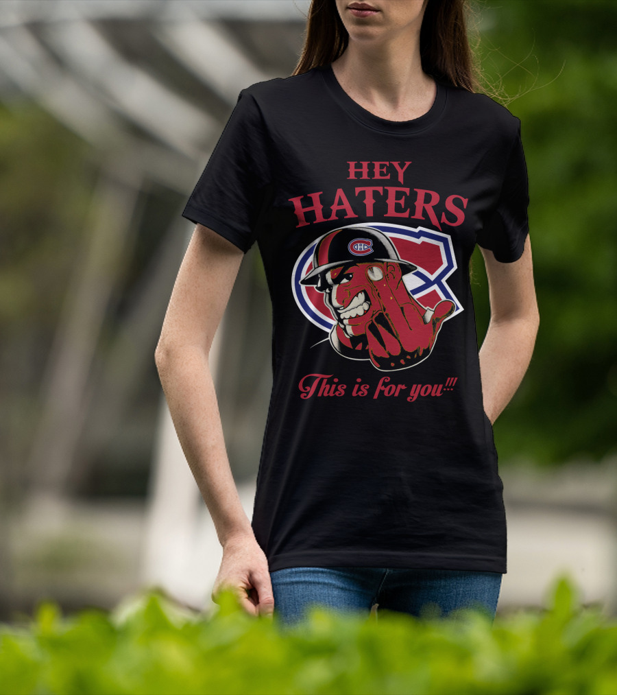 Hey Haters Montreal Canadiens This Is For You T-Shirt
